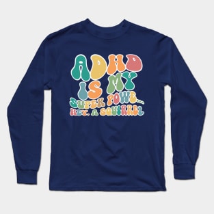 ADHD Is My Superpower Long Sleeve T-Shirt